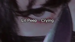 Lil Peep - Crying (Lyrics)