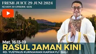 Rasul Jaman Kini - Fresh Juice 29 Juni 2024 - RD. Yustinus Kurniawan Karwayu - Denpasar - Bali