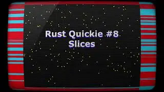 Rust Quickie #8 - Slices