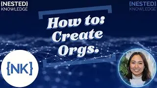 How to Create Organizations in Nested Knowledge