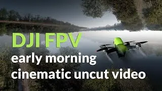 DJI FPV early mornig cinematic video
