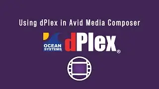 Ocean Systems' dPlex for Avid Media Composer Tutorial
