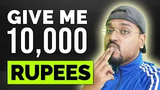 I WANT YOU TO GIVE ME 10,000 RUPEES