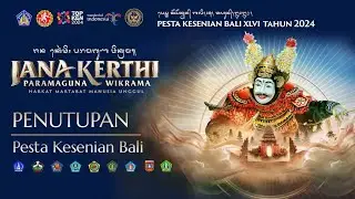 Penutupan Pesta Kesenian Bali XLVI Tahun 2024