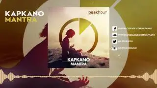 Kapkano - Mantra [Peak Hour Music]