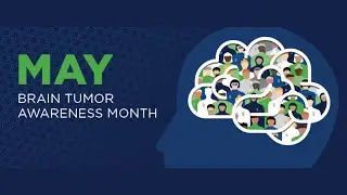 May is Brain Tumor Awareness Month!