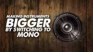 Making Instruments Bigger By Switching To Mono
