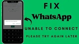 How To Fix WhatsApp Unable To Connect Please Try Again Later