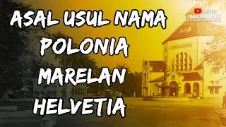 Asal Usul Nama POLONIA, MARELAN & HELVETIA