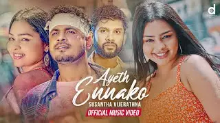 Ayeth Ennako - Susantha Vijerathna (Official Music Video)