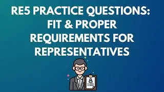 RE5 Practice Questions: Fit & Proper Requirements for Reps