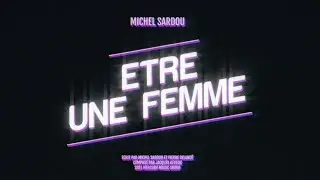 Michel Sardou - Être une femme (Official Lyrics Vidéo)