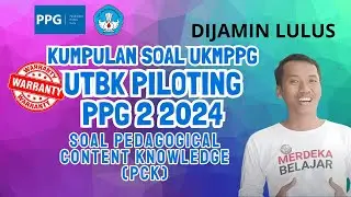 Kumpulan Soal UKPPG UTBK Piloting PPG 2 2024 | PEDAGOGICAL CONTENT KNOWLEDGE (PCK)