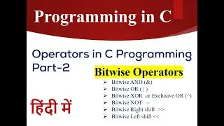 Operators in C Programming|PART-2 |Bitwise Operators | Bitwise AND, OR, XOR, NOT, RIGHT & LEFT SHIFT