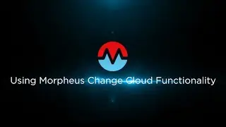 Using Morpheus Change Cloud Functionality | Morpheus Data