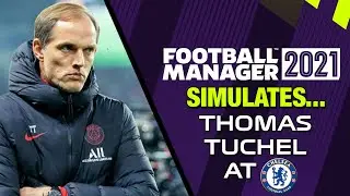 FM21 SIMULATES Thomas Tuchel as Chelsea Manager | Football Manager 2021 Experiment