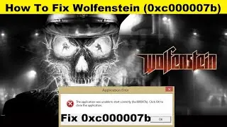 How To Fix Wolfenstein 2009 Error 0xc000007b | Fixed Wolfenstein 2009 Error Code 0xc000007b