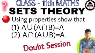 Using properties show that  A ∪ (  A  ∩ B ) = A and   A ∩ ( A ∪ B ) = A 🔥🔥  || Worldeez Academy