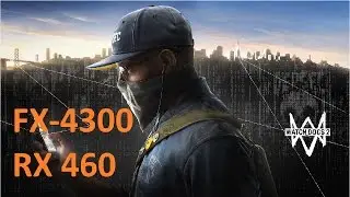 Watch Dogs 2 - FX 4300 - RX 460