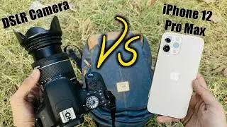 iPhone 12 Pro Max vs DSLR Camera | DSLR vs 12 pro max Camera comparison