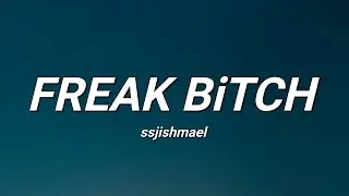 ssjishmael - FREAK BiTCH (Lyrics)