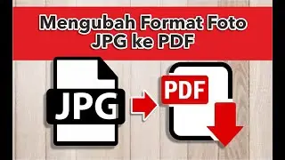 MENGUBAH FORMAT FOTO JPG KE PDF