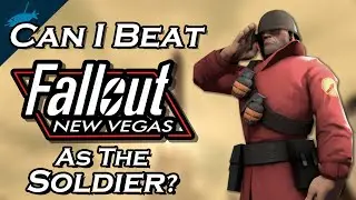 Can I Beat Fallout New Vegas As The Soldier From TF2?