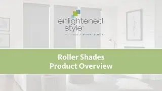 Roller Shades Product Overview (US Only)