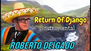 Roberto Delgado - Return Of Django (Instrumental)
