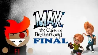 Max the Curse of Brotherhood Part 14 Final
