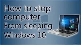 How To Stop Computer From Sleeping in Windows 10