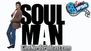 CineNerds Episode 57 - Soul Man