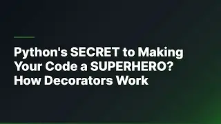 Python's SECRET to Making Your Code a SUPERHERO? How Decorators Work
