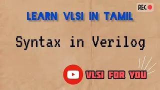 #2 Syntax in Verilog || VLSI in Tamil 