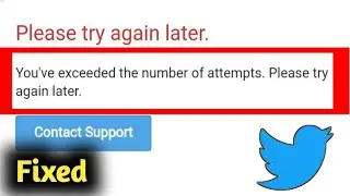 Twitter Verification Code Not Receiving - You Have Exceeded the Number of Attempts
