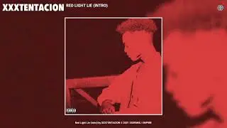XXXTENTACION - Red Light Lie (intro) (Leak Extended) (2015) | Improved