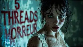 5 THREADS HORREUR | Vous en ferez des cauchemars... (la dernière est glaçante) 
