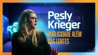 #15#Leezy.Play - Publicidade Além das Lentes: O Mundo Criativo de Pesly Krieger!