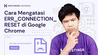 Cara Mengatasi Error ERR_CONNECTION_RESET di Google Chrome