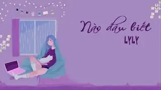 Nào đâu biết - lyly