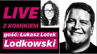 LIVE Z KOMIKIEM *11 - gość: Łukasz Lotek Lodkowski / zapis rozmowy z 28.03.2020