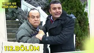 Zengin Kız Fakir Oğlan 112.Bölüm 