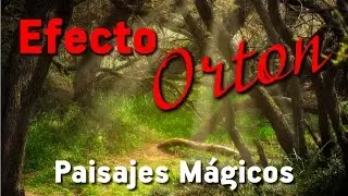Efecto Orton - Paisajes Mágicos