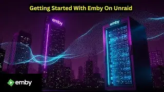 Getting Started With Emby Media Server On Unraid