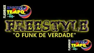 SET FREESTYLE - O FUNK DE VERDADE (MIXADO) MÁQUINA DO TEMPO