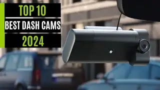 TOP 10: Best Dash Cams In 2024