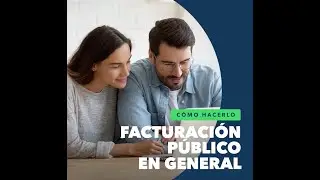 Tutorial: Cómo hacer una factura 4.0 a público en general