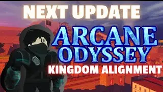 NEXT UPDATE COMING TO ARCANE ODYSSEY - Arcane Odyssey kingdom alignment