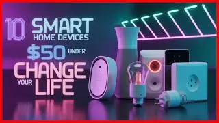 10 Smart Home Devices Under $50 That Will CHANGE YOUR LIFE in 2025