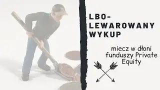 Lewarowany wykup, miecz w dłoni funduszy PE